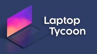 Laptop Tycoon - Official Launch Trailer screenshot 1