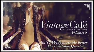 Video thumbnail of "Ain´t Nobody Loves Me Better - The Cooltrane Quartet (Chaka Khan´s Song) Vintage Café 12"
