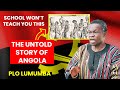 The Untold Story Of Angola PLO Lumumba Exposes Hidden Truths About Africa 