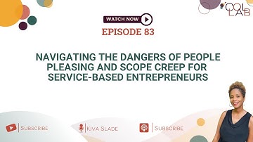 Ep 83: Navigating The Dangers of People Pleasing and Scope Creep for Service-Based Entrepreneurs