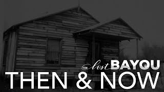 Then & Now // Grand Bayou
