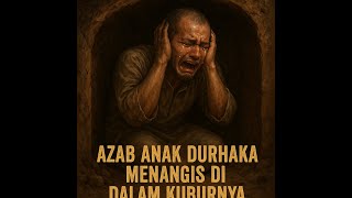 Kisah Viral‼️Kisah Nyata Penuh Hikmah‼️Azab Anak Durhaka! Menangis Tersiksa di Dalam Kubur 😱