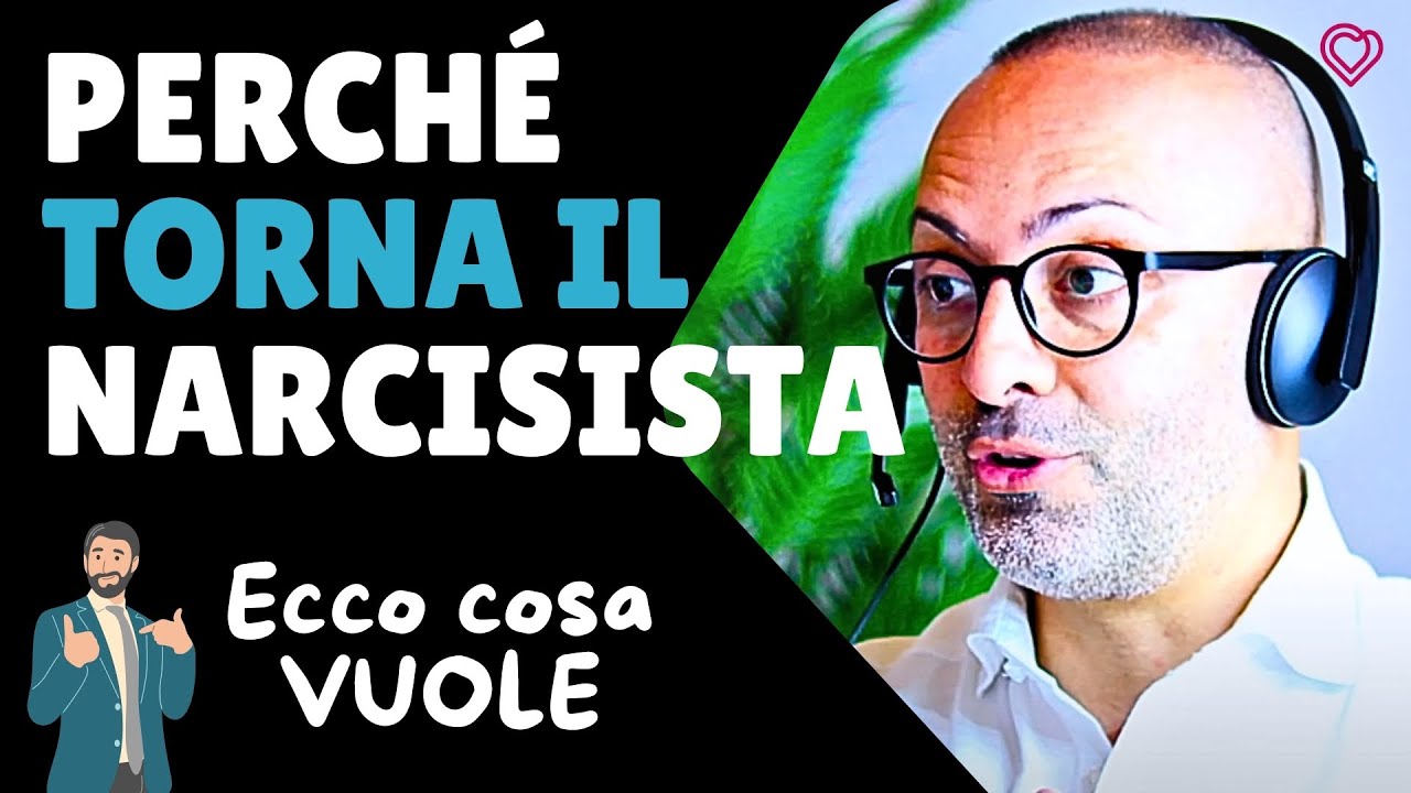 Perché Torna il NARCISISTA e Cosa Vuole Veramente? - YouTube