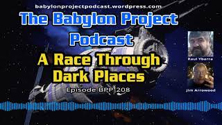 The Babylon Project Podcast: A Race Through Dark Places - BPP-208