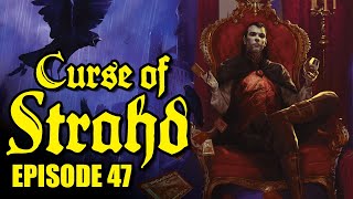 Curse of Strahd, Episode 47