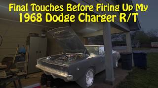 Final Touches Before Firing Up My 1968 Dodge Charger R/T