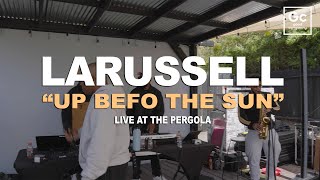 LaRussell, KMS, Hokage Simon - Up Befo The Sun |  Live At The Pergola