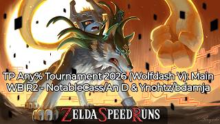 TP Any% Tournament 2026 (Wolfdash V): Main WB R2 - NotableCass/An D & Ynohtz/bdamja