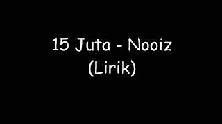 NOIS. 15 JUTA (LIRIK)