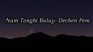 Nam Tongbi Bulay- Dechen Pem| Lyrical Video | Bhutanese old song 