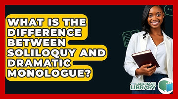 What Is The Difference Between Soliloquy And Dramatic Monologue? - The Language Library