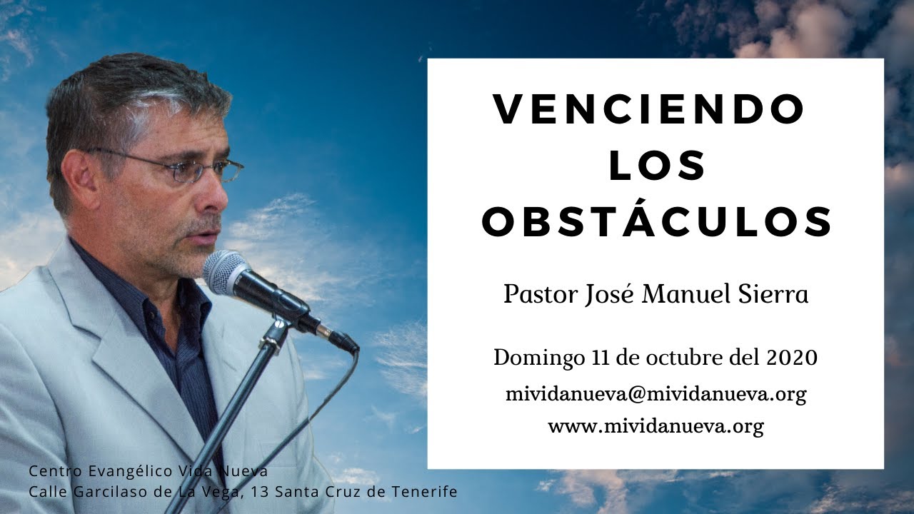 Venciendo los obstáculos - Pastor José Manuel Sierra - YouTube