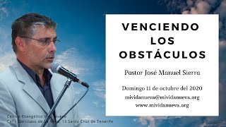 Venciendo los obstáculos - Pastor José Manuel Sierra
