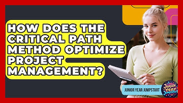 How Does The Critical Path Method Optimize Project Management? - Junior Year Jumpstart