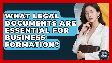 What Legal Documents Are Essential for Business Formation? | Avoiding Common Legal Mistakes News