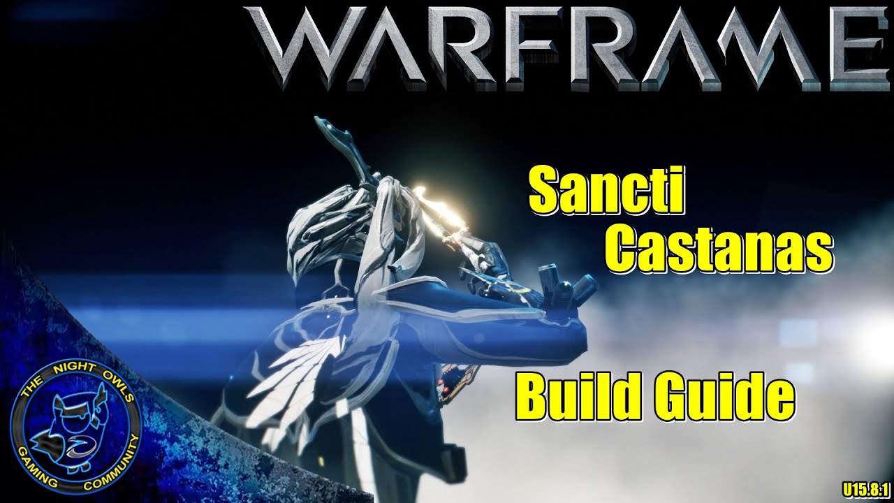 Castanas Build Warframe: Sancti Castanas Build Guide (U15.8.1) - YouTube