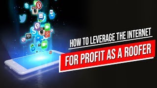 Roofing Sales Training - Leverage The Internet For Profit