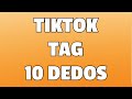 TIKTOK TAG 10 DEDOS