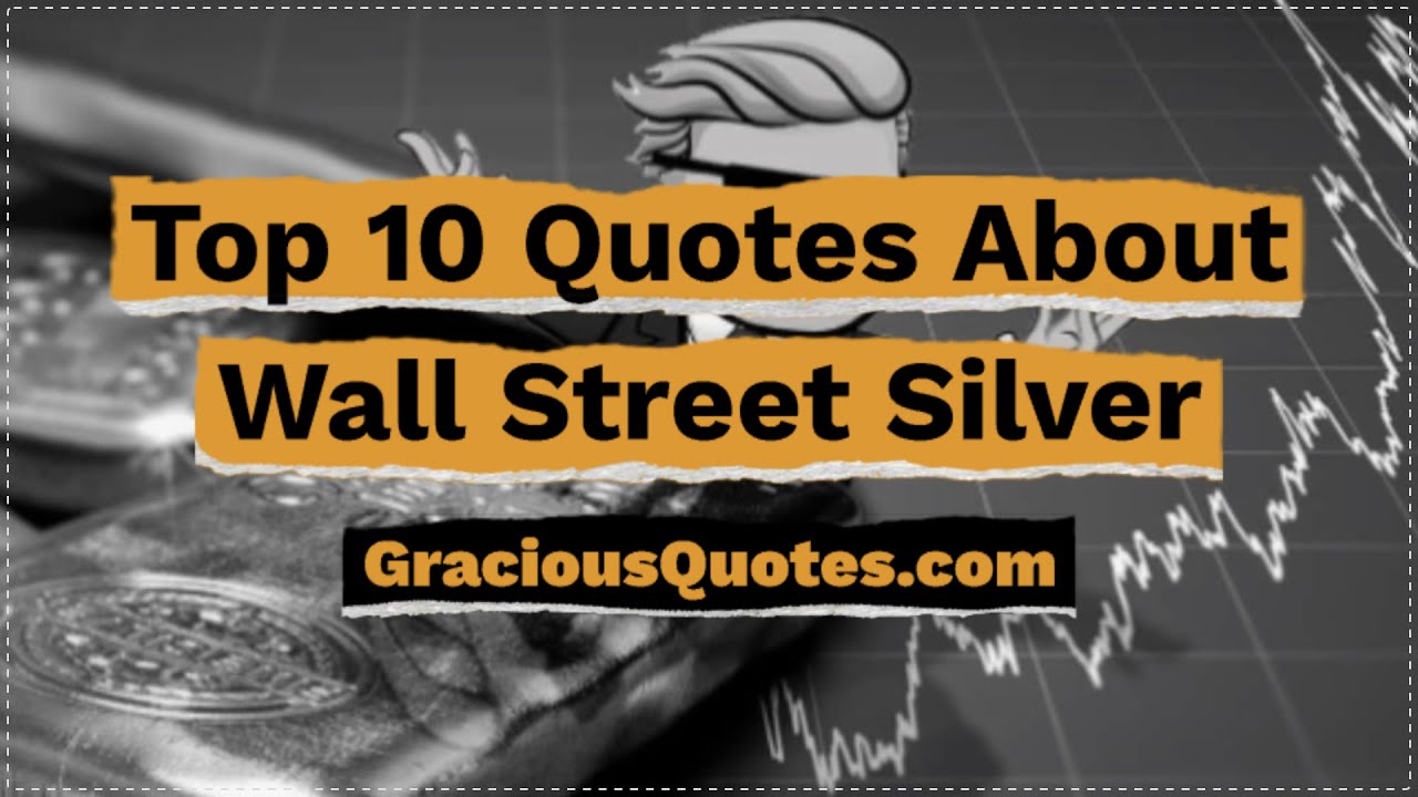 Top 10 Quotes About Wall Street Silver Gracious Quotes YouTube