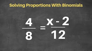 Solving Proportions with Binomials