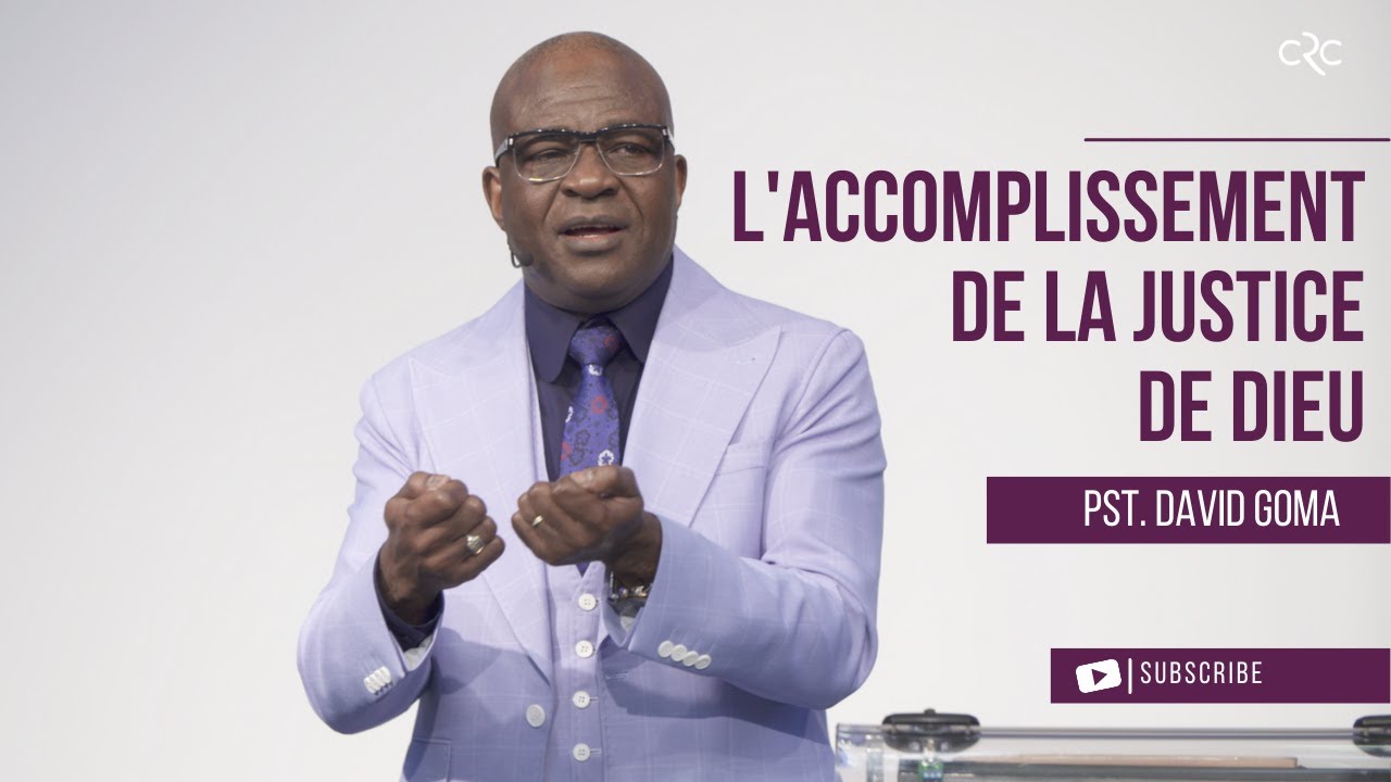 L'accomplissement de la justice de Dieu | Pst. David Goma [06 mars 2022]