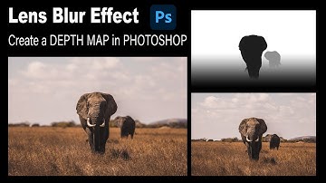 PHOTOSHOP: Create a Realistic Lens Blur Effect (LENS BLUR FILTER): Combined with a Custom DEPTH MAP