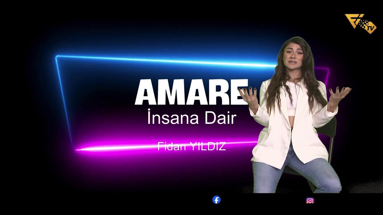 Amare: Fidan Yıldız | Fi TV   İnsana dair merak uyandıran…