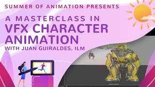 VFX Character Animation with Juan Guiraldes, ILM  - Summer of Animation Masterclass 10