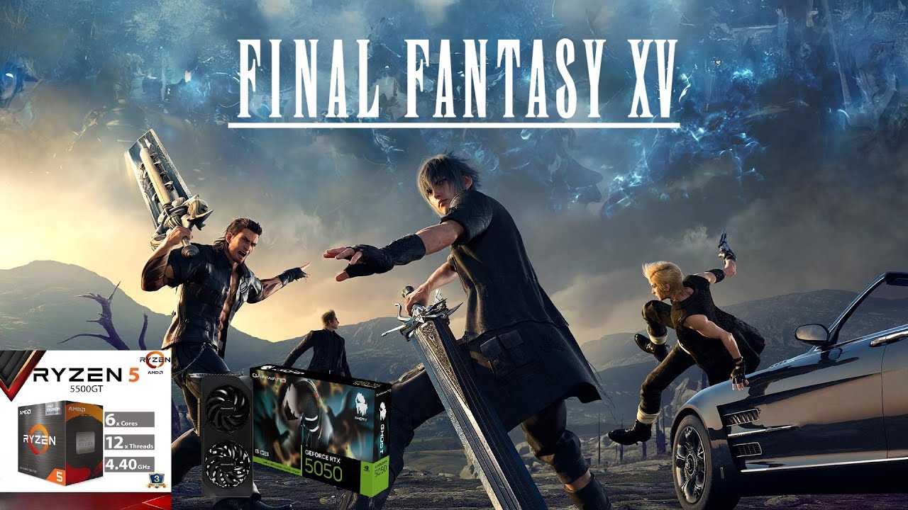 FINAL FANTASY XV | AMD RYZEN 5 5500GT | NVIDIA RTX 5050