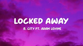 R. City - Locked Away (Lyrics) ft. Adam Levine