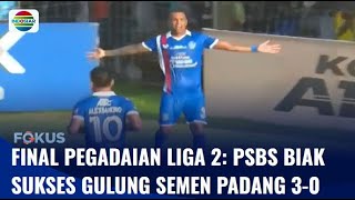 Final Pegadaian Liga 2: PSBS Biak Sukses Gulung Semen Padang dengan Skor 3-0 | Fokus