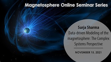Data-driven Modeling of the magnetosphere: The Complex Systems Perspective - Surja Sharma