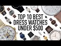 10 Best Everyday Dress Watches Under $500 - Classy & Stylish Pieces That Looks More Expensive