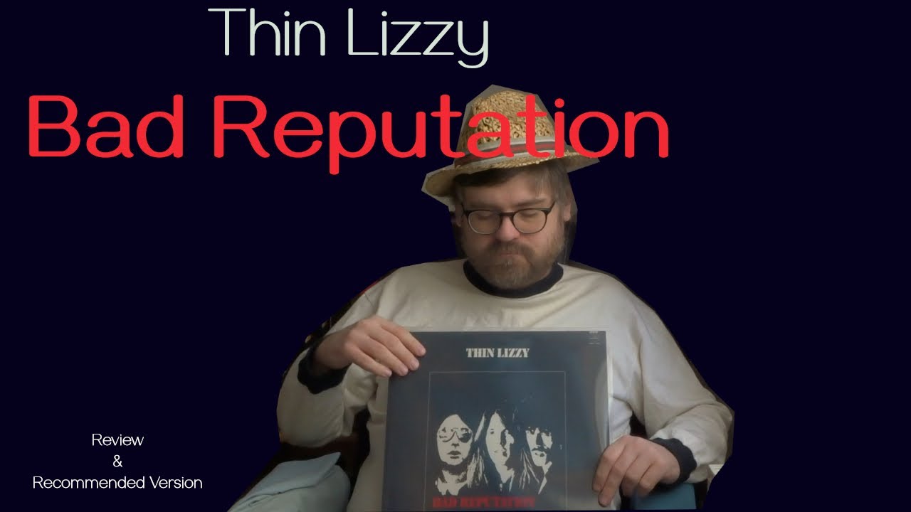 Thin Lizzy - Bad Reputation | Review & Best Pressing (Version) Recommendation {Vinyl, CD, Tape, etc}
