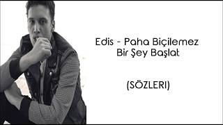 Edis - Paha Biçilemez Bir Şey Başlat (Lyrics/Şarkı Sözleri) Resimi