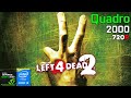 Left 4 Dead 2 | Quadro 2000 + I5 4590 | 720p, High