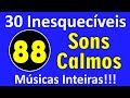 30 Músicas Inesquecíveis!!! Sons Calmos de 1988! Músicas Inteiras com os nomes!