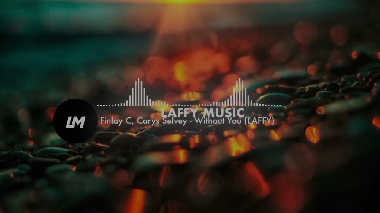 Finlay C, Carys Selvey - Without You (LAFFY)