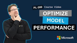 Optimize model performance PL-300