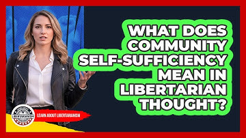 What Does Community Self-Sufficiency Mean In Libertarian Thought?