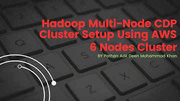 Hadoop Multi-Node CDP Cluster Setup Using AWS