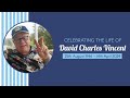 Celebration of the life of david charles vincent