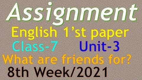 Class 7 assignment 2021. 8th week. English first paper. ৭ম শ্রেণির ইং‌রে‌জি অ্যাসাইন‌মেন্ট ২০২১।