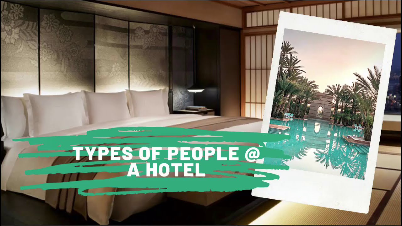 Types of people in a hotel