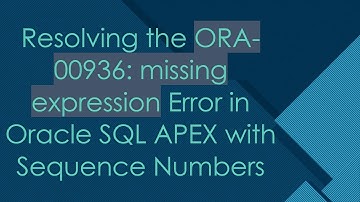Resolving the ORA-00936: missing expression Error in Oracle SQL APEX with Sequence Numbers