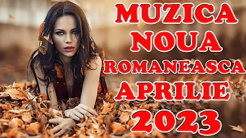 Muzica Noua Romaneasca 2023 Melodii Noi - Hituri Romanesti 2023 Noi (Cele Mai Noi Melodii 2023)