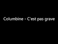 Columbine  cest pas grave paroleslyrics