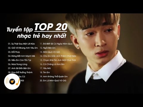 Sự Thật Sau Một Lời Hứa, Đổi Thay - TOP 20 Bài Hát Nhạc Trẻ Cũ Từng Trở Thành Hits Hàng Triệu Views