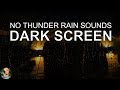 Fall Asleep Instantly, Heavy Night Rain Sounds No Thunder Dark Screen, Rain Sounds for Sleeping