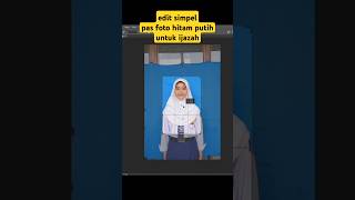 edit pas foto hitam putih untuk ijazah